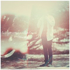 Let your eyes be lost in mine