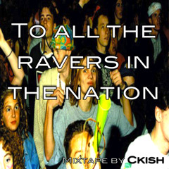 Ckish - To All The Ravers In The Nation [Mixtape] (ibero 90.9)