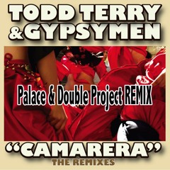 Todd Terry & Gypsymen - Camarera  (DoubleProject vs Palace RMX)