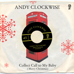 Andy Clockwise - Collect Call To My Baby (Merry Christmas) - FREE DOWNLOAD