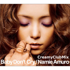 Baby Don't Cry (CREAMY CLUB MIX)