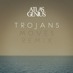 Atlas Genius - Trojans (MOVES Remix)