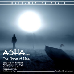 The Planet Of Mine - Asha Band [ Kourosh B - Ariya ]