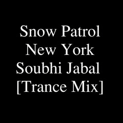 Snow Patrol - New York [Soubhi Jabal Trance Mix] (December 2012)