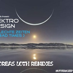 Elektro Design - Schlechte Zeiten (Andreas Loth End of the World Remix) Long WORK IN PROGRESS