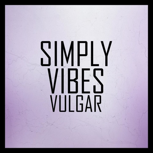 Simply Vibes - Vulgar (Original Mix)