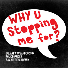 SQUAREWAVE AND DOCTOR - POLICE OFFICER (SAVAGE REHAB REMIX)
