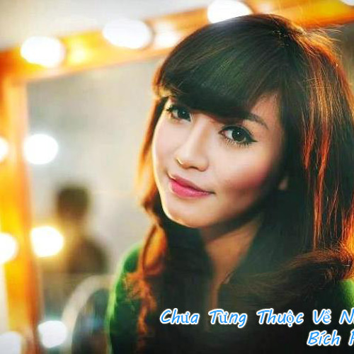 Chưa Từng Thuộc Về Nhau - Bích Phương