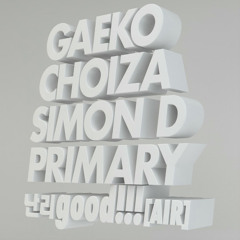 GAEKO, CHOIZA, SIMON D & PRIMARY - 난리good!!! (AIR)