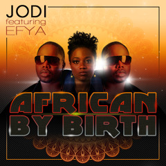 JODI -AFRICAN BY BIRTH feat. EFYA