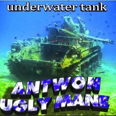 ANTWON X LIL UGLY MANE - UNDERWATER TANK