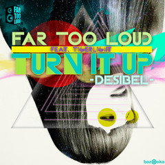 Far Too Loud Desibel feat. Tigerlight 'Turn It Up' Released on Bazooka Records