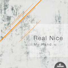 Real Nice - My Hand (Original Mix)