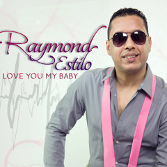 Raymond Estilo - I Love You My Baby