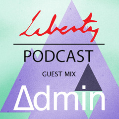 Bless Liberty Podcast Vol. 3 Guest Mix: ∆dmin [Free Download]