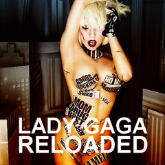 Lady Gaga - Reloaded