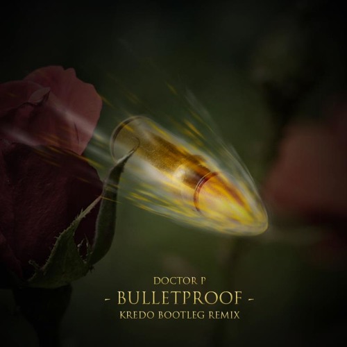 Doctor P - Bulletproof ft. Eva Simons (Kredo Bootleg Remix)