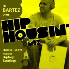 DJBARTEZ - HipHousin' Mix!