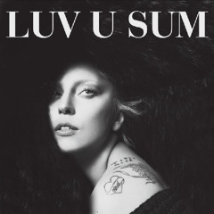 Lady Gaga - Luv U Sum (Audio Extended Version)