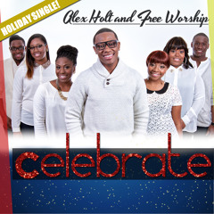 Alex Holt and Free Worship - Celebrate