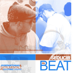 Satrumentalz -Seducir al beat (Ft.Jose Fantomas & Dj 13Trkz)