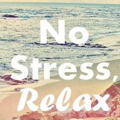 No stress, relax!