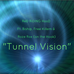 "Tunnel Vision" by ReD RiDiNG HooD ft Biship, Free Killem & Roze Rox
