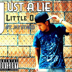 Just A Lie - Little O (ft. Jay Starz)