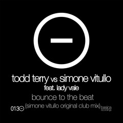 Todd Terry vs Simone Vitullo feat.Lady Vale - Bounce To The Beat (Simone Vitullo Original Club Mix)
