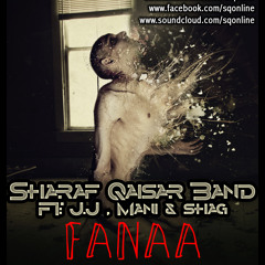 Sharaf Qaisar Band -Fanaa Ft J.J, ManiRapStar and Shag