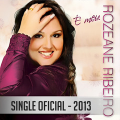 Rozeane Ribeiro - É Meu (Single Oficial 2013)