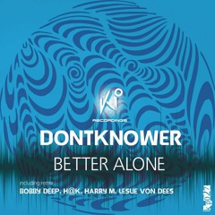 Dontknower - Better Alone (Original Mix) [SNIPPET]