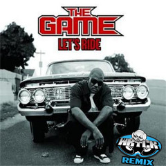 The Game - Lets Ride [WRYCK REMIX]