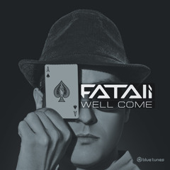 Fatali - Well Come EP (Blue Tunes Records) OUT NOW