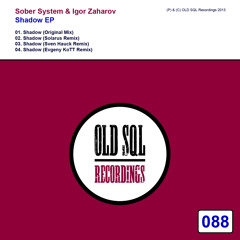 Sober System & Igor Zaharov - Shadow (Evgeny KoTT Remix) // OLD SQL Recordings