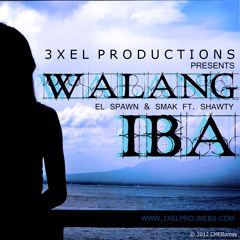 Walang Iba - Smak, El Spawn feat. Shawty