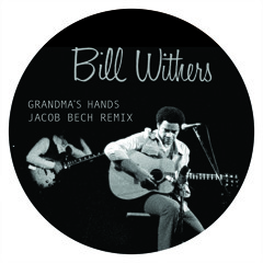Bill Withers - Grandma's Hands - Jacob Bech Remix