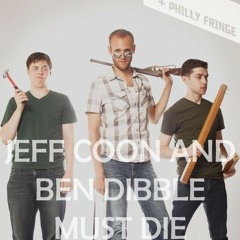 Triumverate (Jeff Coon And Ben Dibble Must Die)