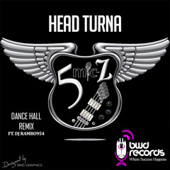 5 M.I.C-Z :: Head Turna (Dance Hall-REMIX) Ft. DJ-Rambo954