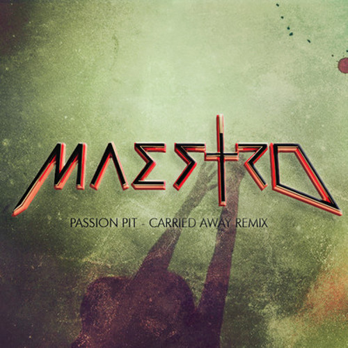 Passion Pit - Carried Away (Maestro Remix)