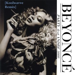 Beyoncé, Andre3000 & Kanye West - Party [Koolwavve Remix]