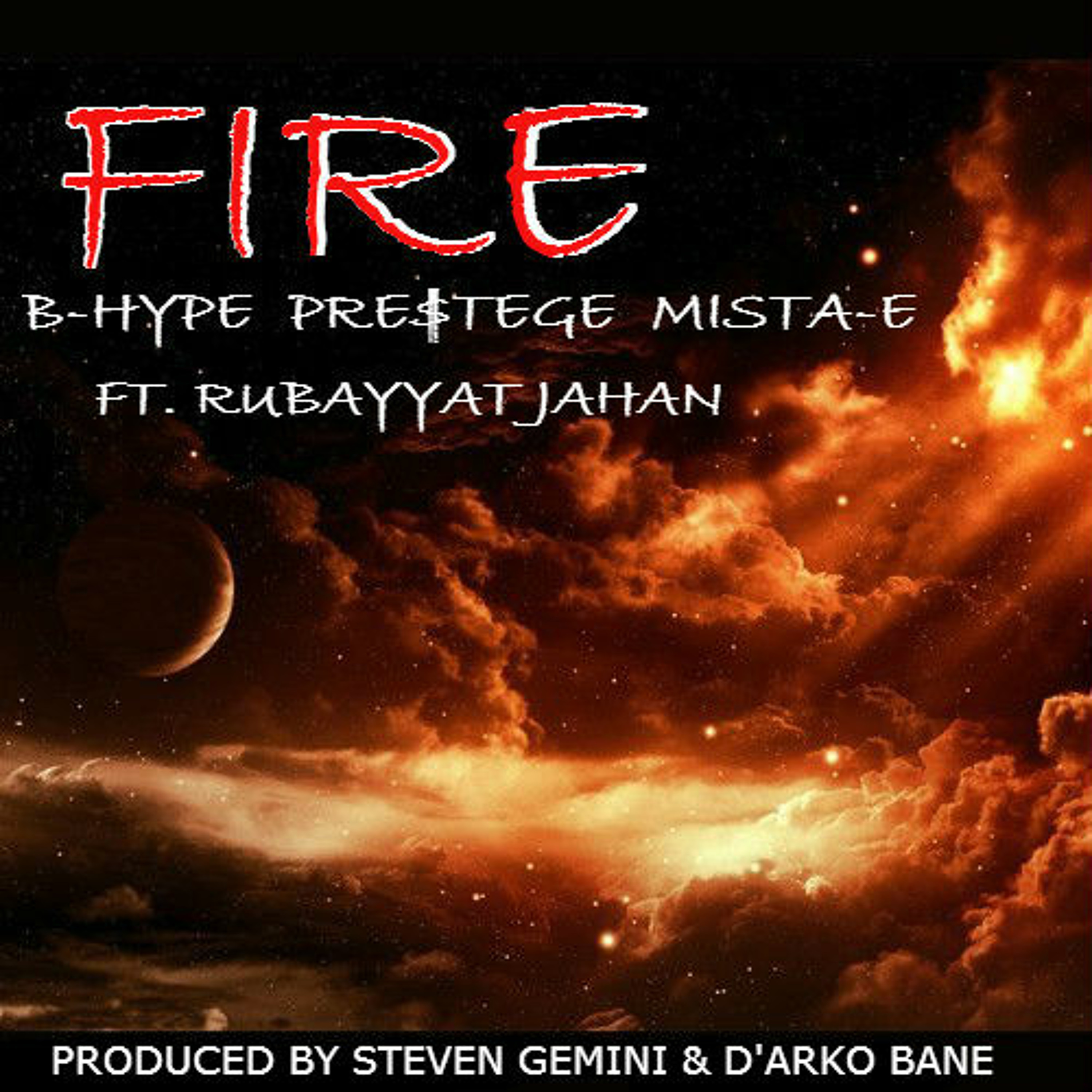 Fire ...  B-Hype , Pre$tege & Mista E Ft Rubayyat Jahan ! Official Mix episode artwork