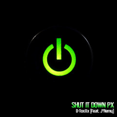 Shut It Down PX by D-ToxXx feat J*Remy - Dennis Hercules Remix
