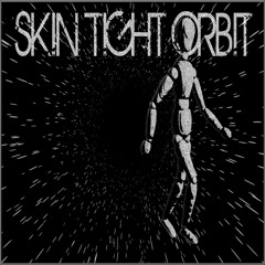 Skin Tight Orbit - Terrorize