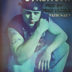 Draid Vicious-"Strength" prod by Draid Vicious