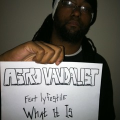What it is -lyfestile produced by Astro Vandalist