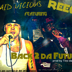 Draid Vicious-Back 2 Da Future ft Reece prod by Tino da SanMan