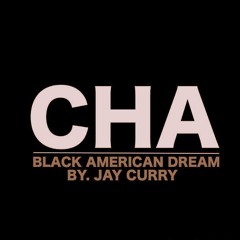 Black American Dream - By Cha [Prod. By Jay Curry]