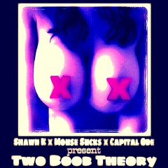 Shawn K , Mouse Sucks , Capital Ode - Two Boob Theory