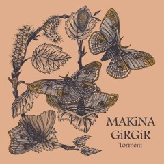 MAKiNA GiRGiR - Torment (2013 - La Forme Lente - LFL7)